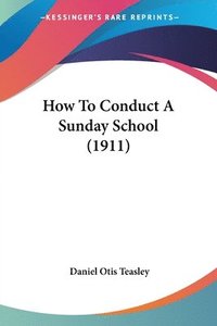 bokomslag How to Conduct a Sunday School (1911)