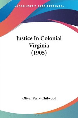 bokomslag Justice in Colonial Virginia (1905)