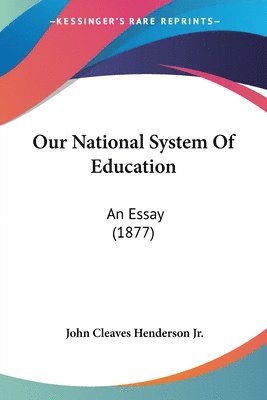 Our National System of Education: An Essay (1877) 1