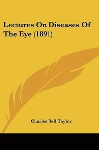 bokomslag Lectures on Diseases of the Eye (1891)