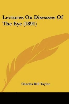 Lectures on Diseases of the Eye (1891) 1