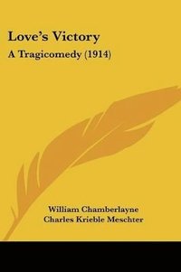 bokomslag Love's Victory: A Tragicomedy (1914)