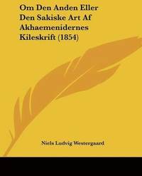 bokomslag Om Den Anden Eller Den Sakiske Art Af Akhaemenidernes Kileskrift (1854)