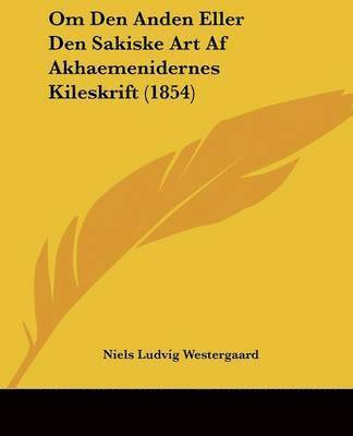 bokomslag Om Den Anden Eller Den Sakiske Art Af Akhaemenidernes Kileskrift (1854)