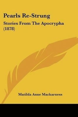 Pearls Re-Strung: Stories from the Apocrypha (1878) 1