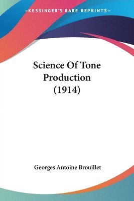 bokomslag Science of Tone Production (1914)