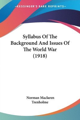 Syllabus of the Background and Issues of the World War (1918) 1