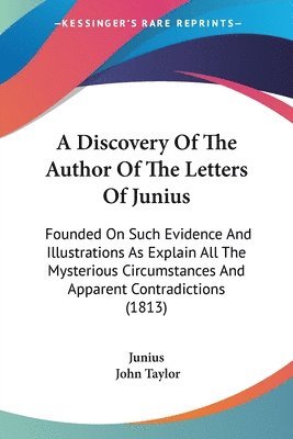 Discovery Of The Author Of The Letters Of Junius 1