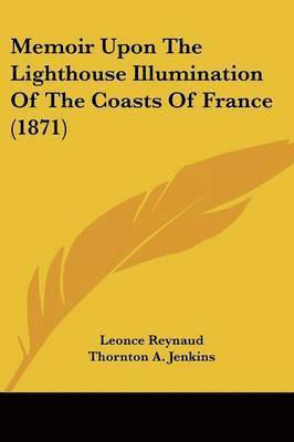 bokomslag Memoir Upon The Lighthouse Illumination Of The Coasts Of France (1871)