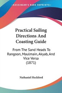 bokomslag Practical Sailing Directions And Coasting Guide