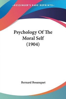 bokomslag Psychology of the Moral Self (1904)