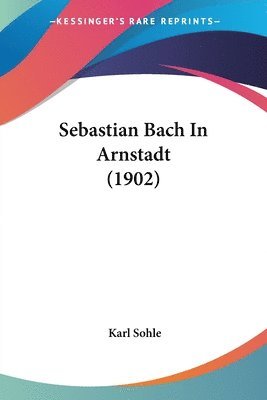 Sebastian Bach in Arnstadt (1902) 1