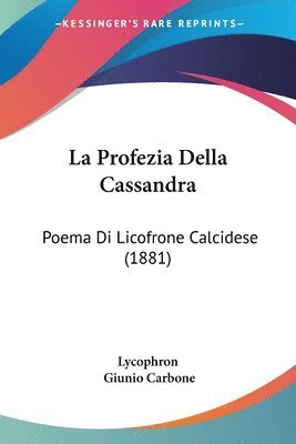 Lycophron, Giunio Carbone - La Profezia Della Cassandra, Häftad