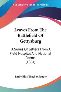 bokomslag Leaves From The Battlefield Of Gettysburg