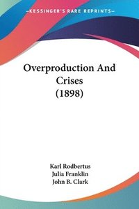 bokomslag Overproduction and Crises (1898)