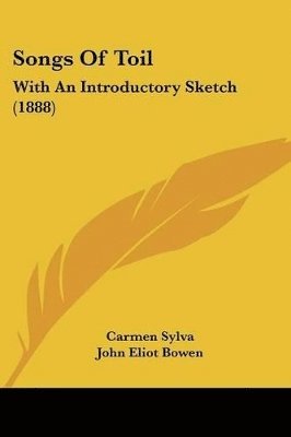Songs of Toil: With an Introductory Sketch (1888) 1