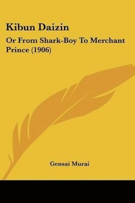 bokomslag Kibun Daizin: Or from Shark-Boy to Merchant Prince (1906)