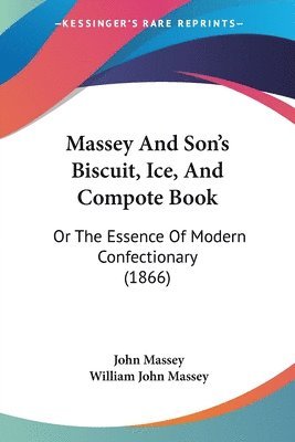 bokomslag Massey And Son's Biscuit, Ice, And Compote Book