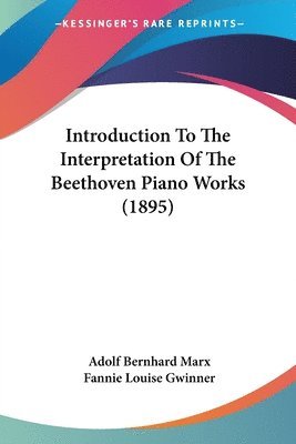 bokomslag Introduction to the Interpretation of the Beethoven Piano Works (1895)