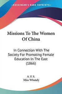 bokomslag Missions To The Women Of China