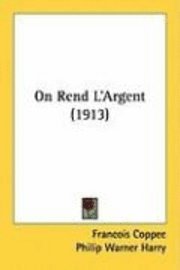 bokomslag On Rend L'Argent (1913)