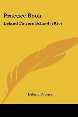 Practice Book: Leland Powers School (1916) 1