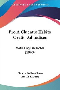 bokomslag Pro A Cluentio Habito Oratio Ad Iudices