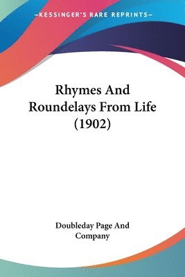 bokomslag Rhymes and Roundelays from Life (1902)