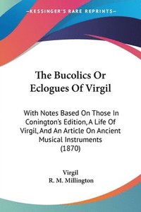 bokomslag Bucolics Or Eclogues Of Virgil