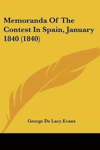 bokomslag Memoranda Of The Contest In Spain, January 1840 (1840)