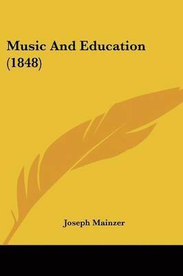 Joseph Mainzer - Music And Education (1848), Häftad