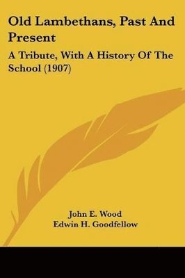 Old Lambethans, Past and Present: A Tribute, with a History of the School (1907) 1