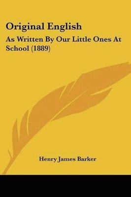 Original English: As Written by Our Little Ones at School (1889) 1