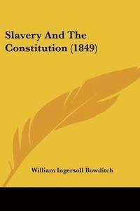 bokomslag Slavery And The Constitution (1849)