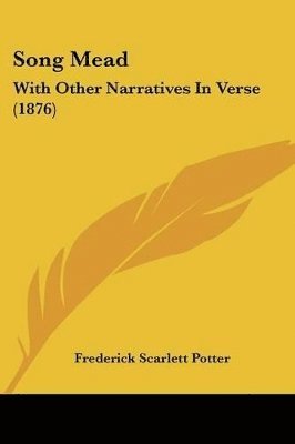 bokomslag Song Mead: With Other Narratives in Verse (1876)