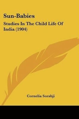 bokomslag Sun-Babies: Studies in the Child Life of India (1904)