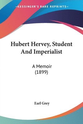 Earl Grey - Hubert Hervey, Student And Imperialist, Häftad