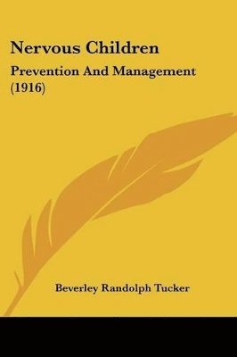 Nervous Children: Prevention and Management (1916) 1