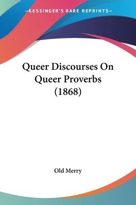 bokomslag Queer Discourses On Queer Proverbs (1868)