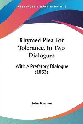 John Kenyon - Rhymed Plea For Tolerance, In Two Dialogues, Häftad