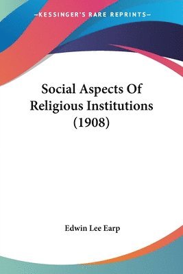 bokomslag Social Aspects of Religious Institutions (1908)