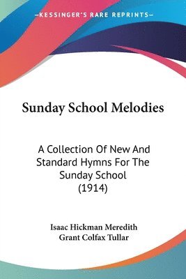 Sunday School Melodies: A Collection of New and Standard Hymns for the Sunday School (1914) 1