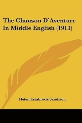 The Chanson D'Aventure in Middle English (1913) 1