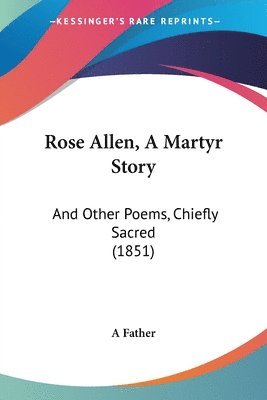 Rose Allen, A Martyr Story 1