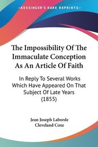bokomslag Impossibility Of The Immaculate Conception As An Article Of Faith