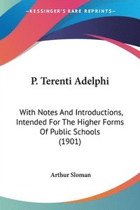 bokomslag P. Terenti Adelphi: With Notes and Introductions, Intended for the Higher Forms of Public Schools (1901)
