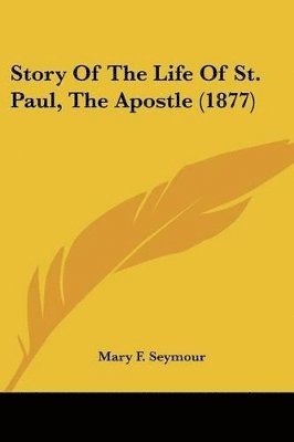Story Of The Life Of St. Paul, The Apostle (1877)