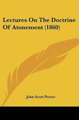 Lectures On The Doctrine Of Atonement (1860) 1