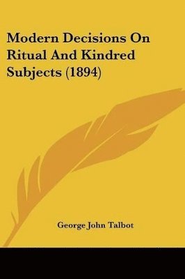 Modern Decisions on Ritual and Kindred Subjects (1894) 1