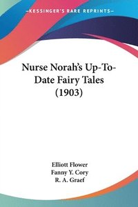 bokomslag Nurse Norah's Up-To-Date Fairy Tales (1903)
